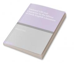 National Life and Character in the Mirror of Early English Literature. by Edmund Dale