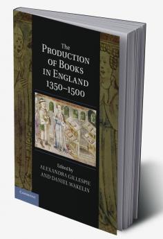 The Production of Books in England 1350-1500