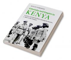 Ethnicity and Empire in Kenya