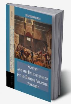 Slavery and the Enlightenment in the British Atlantic 1750-1807