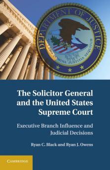 The Solicitor General and the United States Supreme             Court