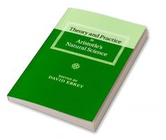 Theory and Practice in Aristotle's Natural Science