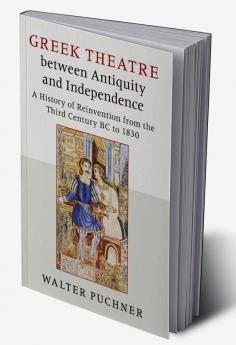 Greek Theatre between Antiquity and Independence