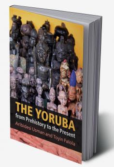 The Yoruba from Prehistory to the Present