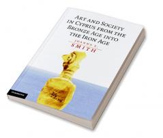 Art and Society in Cyprus from the Bronze Age into the Iron             Age