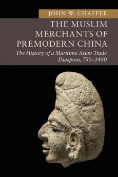 The Muslim Merchants of Premodern China