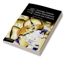 Sovereign Defaults Before International Courts and Tribunals