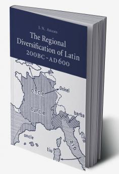 The Regional Diversification of Latin 200 BC - Ad 600