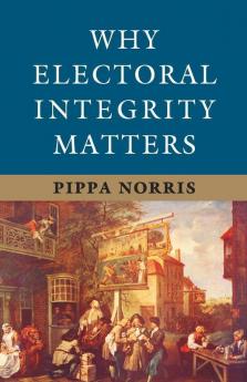 Why Electoral Integrity Matters