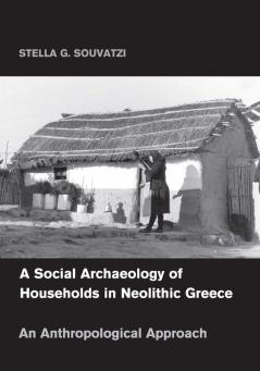 A Social Archaeology of Households in Neolithic             Greece