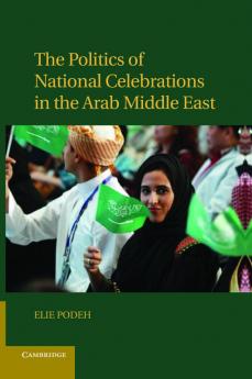 The Politics of National Celebrations in the Arab Middle East