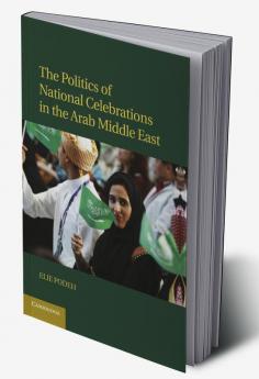 The Politics of National Celebrations in the Arab Middle East