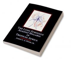 The Long Struggle against Malaria in Tropical Africa