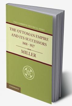 Ottoman Empire and Its Successors 1801 1927