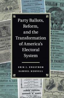 Party Ballots Reform and the Transformation of America's Electoral System
