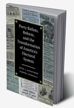 Party Ballots Reform and the Transformation of America's Electoral System