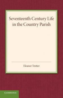 Seventeenth Century Life in the Country Parish