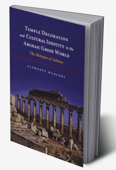 Temple Decoration and Cultural Identity in the Archaic Greek World
