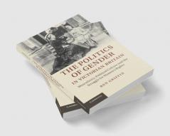 The Politics of Gender in Victorian Britain