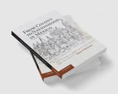 From Colony to Nationhood in Mexico