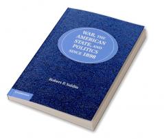 War the American State and Politics since             1898