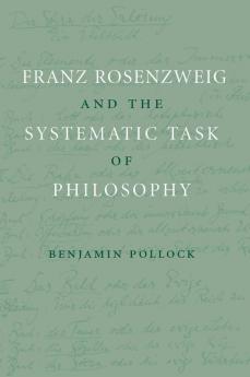 Franz Rosenzweig and the Systematic Task of Philosophy