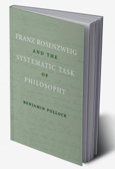 Franz Rosenzweig and the Systematic Task of Philosophy