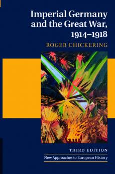 Imperial Germany and the Great War 1914-1918