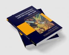 Imperial Germany and the Great War 1914-1918