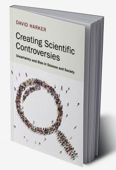 Creating Scientific Controversies