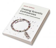 Creating Scientific Controversies