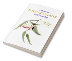 A Primer of Botanical Latin with Vocabulary