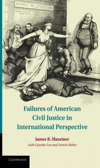 Failures of American Civil Justice in International Perspective