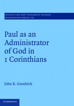 Paul as an Administrator of God in 1 Corinthians