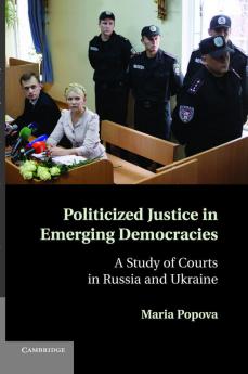 Politicized Justice in Emerging Democracies