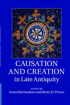 Causation and Creation in Late Antiquity
