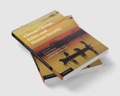 Climate Change Ethics and Human Security