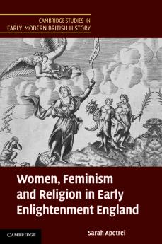 Women Feminism and Religion in Early Enlightenment England