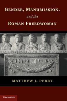 Gender Manumission and the Roman Freedwoman