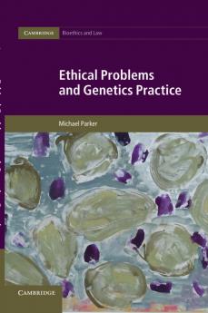 Ethical Problems and Genetics Practice