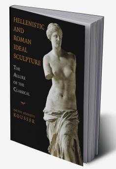 Hellenistic and Roman Ideal Sculpture