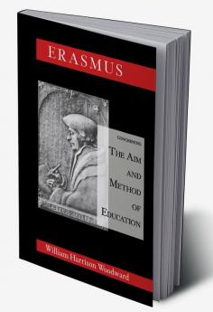 Desiderius Erasmus Concerning the Aim and Method of Education
