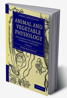 Animal and Vegetable Physiology - Volume 2