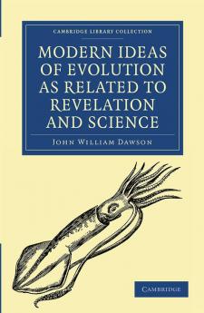 Modern Ideas of Evolution as Related to Revelation and Science