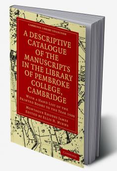 A Descriptive Catalogue of the Manuscripts in the Library of Pembroke College Cambridge