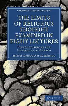 The Limits of Religious Thought Examined in Eight Lectures