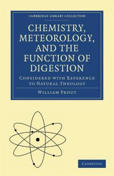 Chemistry Meteorology and the Function of Digestion Considered with Reference to Natural Theology