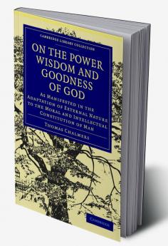 On the Power Wisdom and Goodness of God