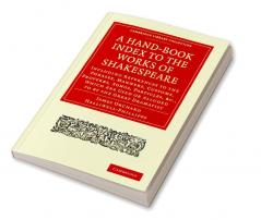 A Hand-Book Index to the Works of Shakespeare