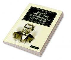 Essays Upon Some Controverted Questions